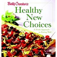 Betty Crocker's Healthy New Choices: A Fresh Approach to Eating Well : With Betty Crocker's Best Recipes for Pasta Betty Crocker's Healthy New Choices: A Fresh Approach to Eating Well : With Betty Crocker's Best Recipes for Pasta Hardcover Paperback Ring-bound Plastic Comb