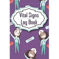 Vital Signs Log Book: Perfect Journal To Record Heart Rate, Blood Pressure, Oxygen Level, Blood Sugar, Temperature, Handy Format Ideal For Purse Backpack or Pocket