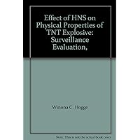 Effect of HNS on Physical Properties of TNT Explosive: Surveillance Evaluation, Effect of HNS on Physical Properties of TNT Explosive: Surveillance Evaluation, Paperback
