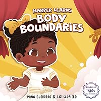 Harper Learns Body Boundaries: Teaching Kids Consent, Respecting Personal Space, Private Parts Safety, When To Speak Up And Say No, And Social Life Skills (Enabling Kids To Thrive) Harper Learns Body Boundaries: Teaching Kids Consent, Respecting Personal Space, Private Parts Safety, When To Speak Up And Say No, And Social Life Skills (Enabling Kids To Thrive) Paperback Kindle Hardcover