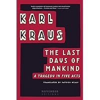 The Last Days of Mankind: A Tragedy in Five Acts The Last Days of Mankind: A Tragedy in Five Acts Paperback