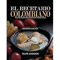 El Recetario Colombiano Segunda Edición: Recetas colombianas cien por ciento puras (Spanish Edition)