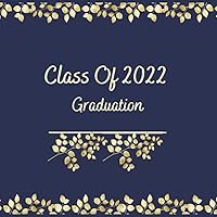 Class of 2022 Graduation Guest Book: Congratulations Graduate Class Of 2022 Guest Book for Graduation Parties with write in Advice Lib Prompts for ... Blue book cover | guest book for Senior 2022