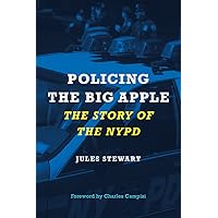 Policing the Big Apple: The Story of the NYPD Policing the Big Apple: The Story of the NYPD Kindle Hardcover