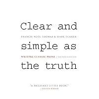 Clear and Simple as the Truth: Writing Classic Prose - Second Edition Clear and Simple as the Truth: Writing Classic Prose - Second Edition Paperback eTextbook