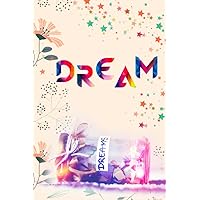 Dream Journal For Girls Ages 9-14 Year Old: Girls Notebook ,Notebook to Record, Write & Draw Your Dreams, 120 Lined Page, Track and Interpret Your ... & Teens, Perfect Gift For Girls and womens