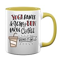 Yoga Pants Messy Buns Large Coffee Bring It On 42 Present For Birthday, Anniversary, New Year's Day 11 Oz Yellow Inner Mug