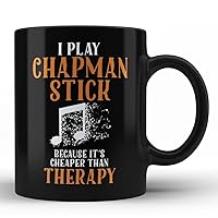 Chapman Stick Player Mug Because It's Cheaper Than Therapy Quote Unique Special Chapman Stick Player Friends Him Her Black Coffee Mug
