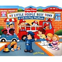 Fisher Price Busy Town Lift the Flap (Little People Books) Fisher Price Busy Town Lift the Flap (Little People Books) Board book
