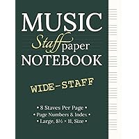 Music Staff Paper Notebook: Wide Staff | 8 Staves Per Page | Large Size | Blank Sheet Music Manuscript Music Staff Paper Notebook: Wide Staff | 8 Staves Per Page | Large Size | Blank Sheet Music Manuscript Paperback