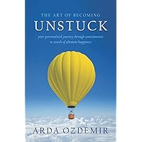 The Art of Becoming Unstuck: your personalized journey through consciousness in search of ultimate happiness The Art of Becoming Unstuck: your personalized journey through consciousness in search of ultimate happiness Paperback Audible Audiobook Kindle
