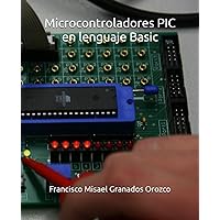 Microcontroladores PIC en lenguaje Basic (Spanish Edition) Microcontroladores PIC en lenguaje Basic (Spanish Edition) Paperback