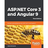 ASP.NET Core 3 and Angular 9: Full stack web development with .NET Core 3.1 and Angular 9, 3rd Edition ASP.NET Core 3 and Angular 9: Full stack web development with .NET Core 3.1 and Angular 9, 3rd Edition Paperback