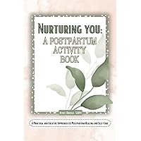 Nurture You: A Postpartum Activity Book ,postpartum journal, mom journal: New mom gift, gifts for mom, postpartum book Nurture You: A Postpartum Activity Book ,postpartum journal, mom journal: New mom gift, gifts for mom, postpartum book Paperback Hardcover