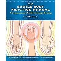 The Subtle Body Practice Manual: A Comprehensive Guide to Energy Healing The Subtle Body Practice Manual: A Comprehensive Guide to Energy Healing Paperback Kindle