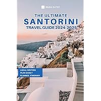The Ultimate Santorini Travel Guide 2024-2025: Things to Know before Travelling to Santorini, Expert picks for your Vacation, Top Things to do, Budget and Safety Tips The Ultimate Santorini Travel Guide 2024-2025: Things to Know before Travelling to Santorini, Expert picks for your Vacation, Top Things to do, Budget and Safety Tips Paperback Kindle