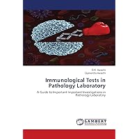 Immunological Tests in Pathology Laboratory: A Guide to Important Important Investigations in Pathology Laboratory