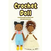 Crochet Doll: Crochet Amigurumi Black Doll with Many Hairstyles: Crochet Black Doll Patterns - Empathy Dolls Crochet Doll: Crochet Amigurumi Black Doll with Many Hairstyles: Crochet Black Doll Patterns - Empathy Dolls Paperback Kindle