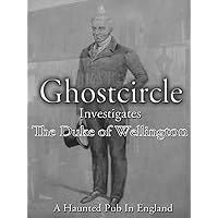 Ghostcircle Investigates - The Duke of Wellington