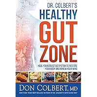 Dr. Colbert's Healthy Gut Zone: Heal Your Digestive System to Restore Your Body and Renew Your Mind Dr. Colbert's Healthy Gut Zone: Heal Your Digestive System to Restore Your Body and Renew Your Mind Hardcover Audible Audiobook Kindle Paperback