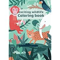 Exciting wildlife Coloring book: Animal Coloring Book for kids ages 4-8 | 25 Coloring Pages with animals for boys and girls | Forest, Jungle, Farm and more