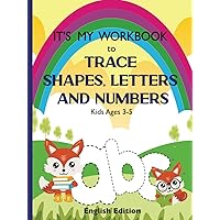 It's My Workbook to Trace Shapes, Letters and Numbers: Tracing Workbook for Grades Pre-K and Kindergarten. English Edition.