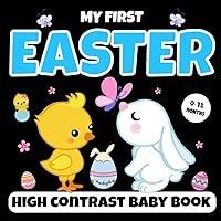 My first Easter high contrast baby book for newborns 0-12 Months: Black and White Easter Images for Baby and infants.. Easter basket stuffers for babies (baby's first easter basket ideas)
