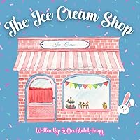 The Ice Cream Shop: Interactive Learning Book Ages 2-6 Years Old The Ice Cream Shop: Interactive Learning Book Ages 2-6 Years Old Paperback Kindle