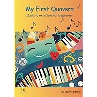 My First Quavers: 12 piano exercises for beginners | what eighth notes are | focusing on rhythm comprehension My First Quavers: 12 piano exercises for beginners | what eighth notes are | focusing on rhythm comprehension Paperback Kindle