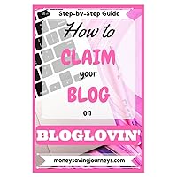 How to Claim your Blog on Bloglovin': A Step-by-Step Guide essential for all Bloggers (Step-by-Step Guides)