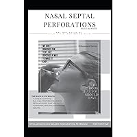 NASAL SEPTAL PERFORATIONS BLACK and WHITE: ENT HOT NOTEs by Dr. M.O.H.M. FOR BOARD EXAM , Endoscopic nasal septal perforation repair , Nasal septal ... (OTOLARYNGOLOGY BOARD PREPARATION TEXTBOOK)