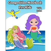 Composition Notebook for Kids: Mermaid Wide Ruled Composition Notebook