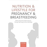 Nutrition and Lifestyle for Pregnancy and Breastfeeding Nutrition and Lifestyle for Pregnancy and Breastfeeding Paperback Kindle