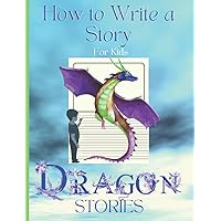 How To Write a Story for Kids: A Write and Draw Prompted Story Writing Journal for Kids to Create and Illustrate their Own Dragon Stories with 3/8