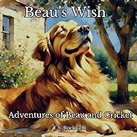 Beau's Wish: Adventures of Beau and Cricket Beau's Wish: Adventures of Beau and Cricket Paperback