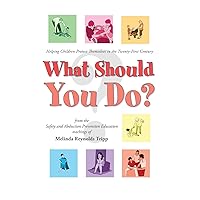 What Should You Do?: Helping Children Protect Themselves in The Twenty-First Century (2023) What Should You Do?: Helping Children Protect Themselves in The Twenty-First Century (2023) Paperback