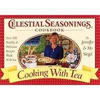 Cooking With Tea (Celestial Seasonings Cookbook): Over 100 Healthy and Delicious Recipes Made With Tea Cooking With Tea (Celestial Seasonings Cookbook): Over 100 Healthy and Delicious Recipes Made With Tea Hardcover