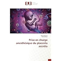 Prise en charge anesthésique du placenta accréta (French Edition)