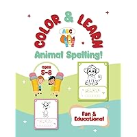 Color & Learn Animal Spelling!: Fun & Educational / ages 5-8