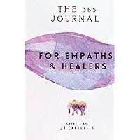 The 365 Journal For Empaths & Healers: One Year Of Self-Discovery Questions