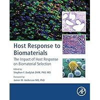 Host Response to Biomaterials: The Impact of Host Response on Biomaterial Selection Host Response to Biomaterials: The Impact of Host Response on Biomaterial Selection Kindle Hardcover