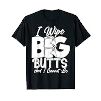 I Wipe Big Butts Funny Sarcastic Toilet Paper Meme Gift T-Shirt