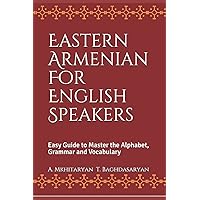 Eastern Armenian For English Speakers: Easy Guide to Master the Alphabet, Grammar and Vocabulary