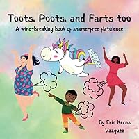Toots, Poots, and Farts too: A wind-breaking book of shame-free flatulence Toots, Poots, and Farts too: A wind-breaking book of shame-free flatulence Paperback