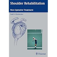 Shoulder Rehabilitation: Non-Operative Treatment Shoulder Rehabilitation: Non-Operative Treatment Kindle Paperback