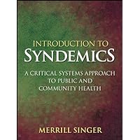 Introduction to Syndemics: A Critical Systems Approach to Public and Community Health Introduction to Syndemics: A Critical Systems Approach to Public and Community Health Kindle Paperback Digital