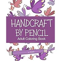 HANDCRAFT by PENCIL Adult Coloring Book (Handcraft Fun Coloring Books)