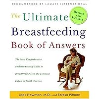 The Ultimate Breastfeeding Book of Answers: The Most Comprehensive Problem-Solving Guide to Breastfeeding from the Foremost Expert in North America, Revised & Updated Edition The Ultimate Breastfeeding Book of Answers: The Most Comprehensive Problem-Solving Guide to Breastfeeding from the Foremost Expert in North America, Revised & Updated Edition Paperback