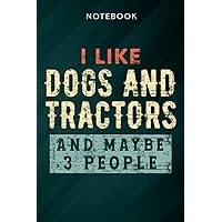 I like dogs and tractors and maybe 3 people Meme Notebook: Gifts for Women/Best Friend/Mom/Wife/Girlfriend/Boss/Coworker/Nurse/Encouragement Birthday, Menu