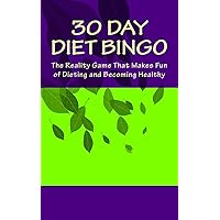 30 Day Diet Bingo: The Reality Game That Makes Fun of Dieting and Becoming Healthy 30 Day Diet Bingo: The Reality Game That Makes Fun of Dieting and Becoming Healthy Paperback